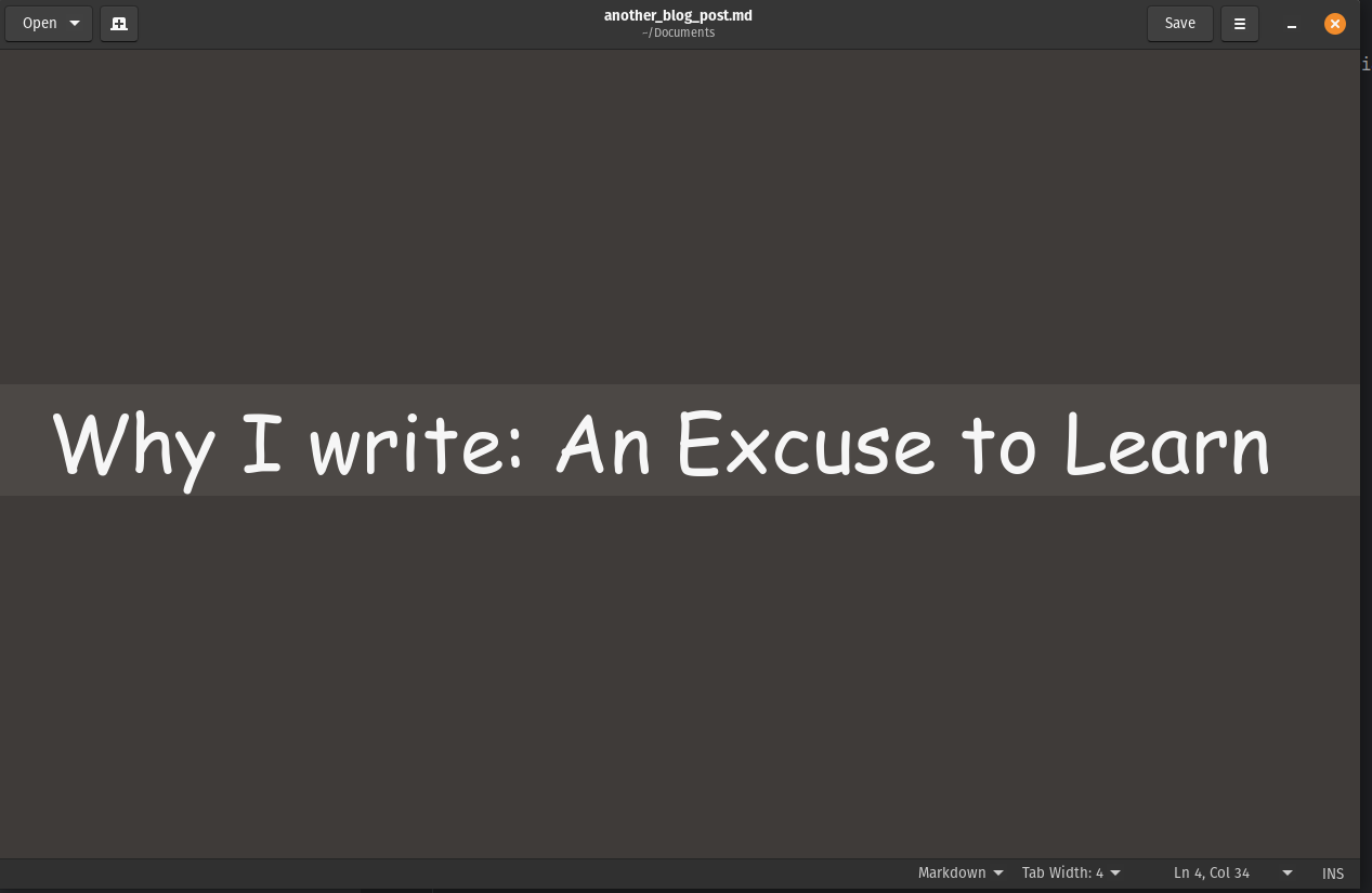 Picture of the gnome text editor with the text Why I Write: An Excuse to Learn